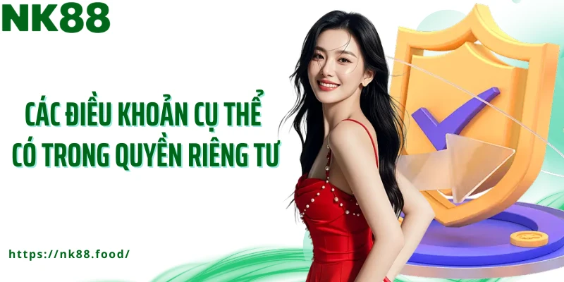 Các điều khoản cụ thể có trong quyền riêng tư