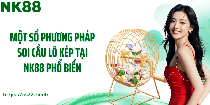 Một số phương pháp soi cầu lô kép tại NK88 phổ biến