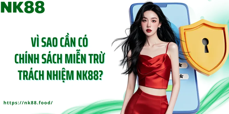 Vì sao cần có chính sách miễn trừ trách nhiệm NK88?